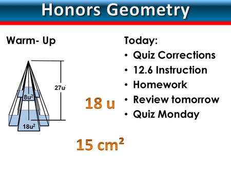 LESSON Today: Quiz Corrections 12.6 Instruction Homework Review tomorrow Quiz Monday Warm- Up.