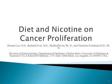 Desean Lee, M.S., Rasheed Ivey, M.S., Shehla Pervin, Ph. D., and Theodore Friedman M.D., Ph. D. Division of Endocrinology, Department of Medicine, Charles.