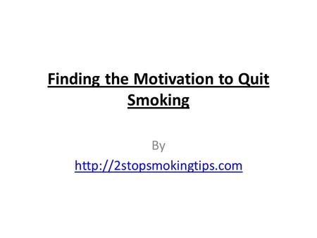 Finding the Motivation to Quit Smoking By