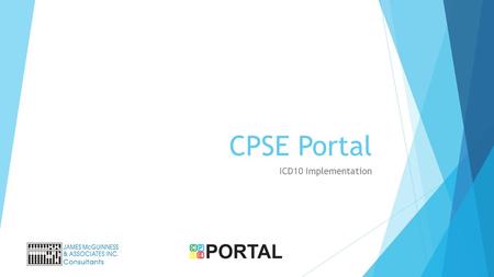 CPSE Portal ICD10 Implementation. ICD10 begins October 1, 2015  ICD10 goes into effect October 1, 2015  This transition is based on date of service,