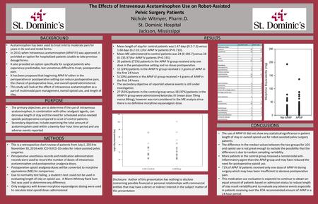 The Effects of Intravenous Acetaminophen Use on Robot-Assisted Pelvic Surgery Patients Nichole Witmyer, Pharm.D. St. Dominic Hospital Jackson, Mississippi.