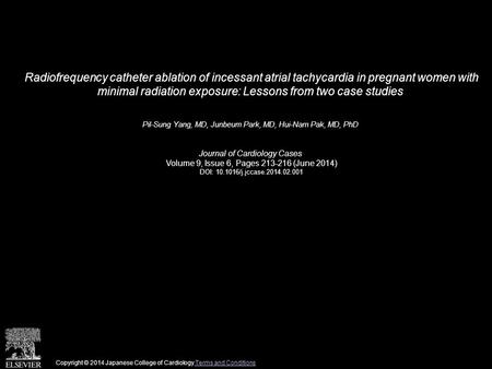 Radiofrequency catheter ablation of incessant atrial tachycardia in pregnant women with minimal radiation exposure: Lessons from two case studies Pil-Sung.