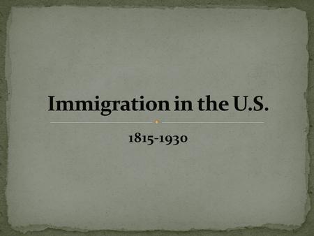 1815-1930. Major wave of immigration Avg. Age: 15-30 Majority from Northern/Western Europe Major portion of U.S. Industrial Labor Bulk moved to urban.