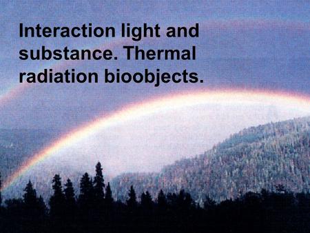 Interaction light and substance. Thermal radiation bioobjects.