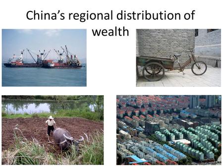 China’s regional distribution of wealth. GDP exercise Look at the figures showing the GDP per capita for different administrative regions in China Produce.