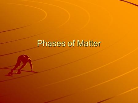 Phases of Matter. Phases An element or a compound can exist in either a solid, liquid or gas These 3 types are called the phases of matter.