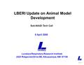 Slide 1 LBERI Update on Animal Model Development Lovelace Respiratory Research Institute 2425 Ridgecrest Drive SE, Albuquerque, NM 87108 Sub-NIAID Tech.