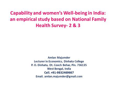 Capability and women’s Well-being in India: an empirical study based on National Family Health Survey- 2 & 3 Amlan Majumder Lecturer in Economics, Dinhata.