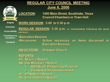 Integrity Innovation Accountability Commitment to Excellence Teamwork Values REGULAR CITY COUNCIL MEETING June 6, 2006 LOCATION: 1400 Main Street, Southlake,