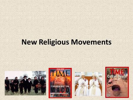 New Religious Movements. You already know how to define... Churches Denomination Sects Cults (i.e. Based on size, age, relationship to the world, organisation.