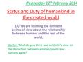 Status and Duty of humankind in the created world L.O We are learning the different points of view about the relationship between humans and the rest of.