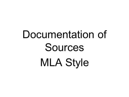 Documentation of Sources MLA Style. Difference Between Bibliography and Works Cited Bibliography is a list of every source you even looked at. Works Cited.