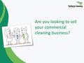 Are you looking to sell your commercial cleaning business?