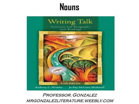 Nouns Professor. Gonzalez mrgonzalezliterature.weebly.com.