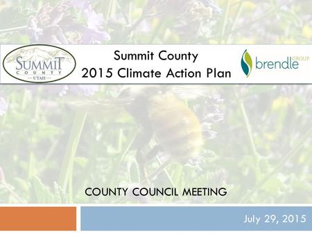 COUNTY COUNCIL MEETING July 29, 2015 Summit County 2015 Climate Action Plan.