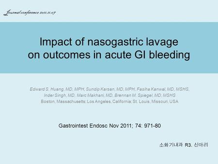 Edward S. Huang, MD, MPH, Sundip Karsan, MD, MPH, Fasiha Kanwal, MD, MSHS, Inder Singh, MD, Marc Makhani, MD, Brennan M. Spiegel, MD, MSHS Boston, Massachusetts;