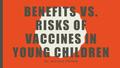 Benefits vs. Risks of Vaccines in Young Children