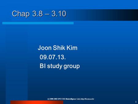 1 (c) 2000-2002 SNU CSE Biointelligence Lab,  Chap 3.8 – 3.10 Joon Shik Kim 09.07.13. BI study group.