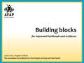 Building blocks for improved livelihoods and resilience Justin Alick, Program Officer The Australian Foundation for the Peoples of Asia and the Pacific.