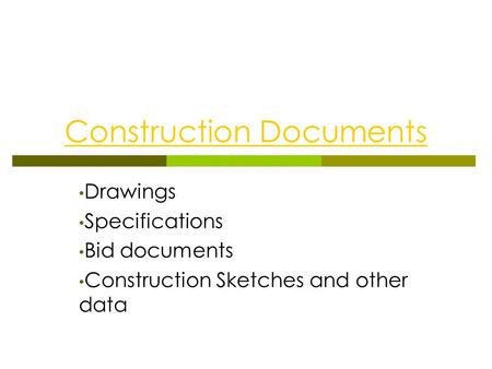 Construction Documents Drawings Specifications Bid documents Construction Sketches and other data.