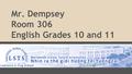 Mr. Dempsey Room 306 English Grades 10 and 11. About Mr. Dempsey I grew up and was educated in the United States. I have 15 years experience teaching.