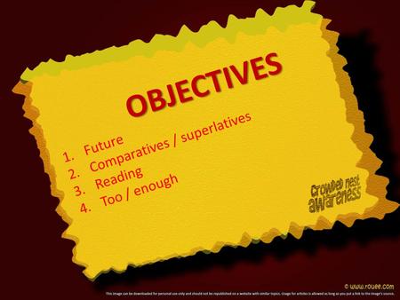 OBJECTIVES 1.Future 2.Comparatives / superlatives 3.Reading 4.Too / enough.