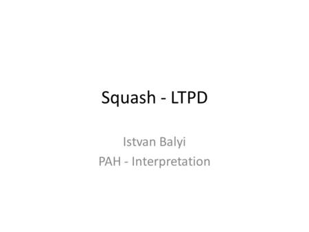 Squash - LTPD Istvan Balyi PAH - Interpretation. Excellence & Lifelong Wellness Excellence - Reaching full potential Wellness - Lots of people playing.