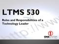 LTMS 530 Roles and Responsibilities of a Technology Leader.