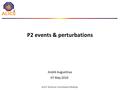 André Augustinus P2 events & perturbations 07 May 2010 ALICE Technical Coordination Meeting.