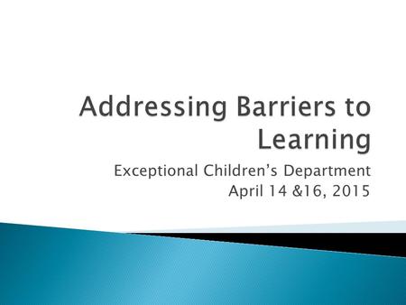 Exceptional Children’s Department April 14 &16, 2015.