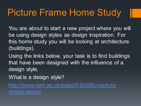 Picture Frame Home Study You are about to start a new project where you will be using design styles as design inspiration. For this home study you will.