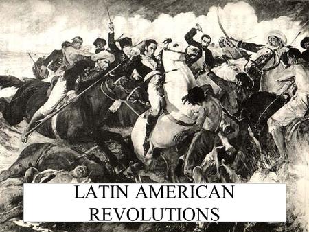 LATIN AMERICAN REVOLUTIONS. The American and French Revolutions took place in the late 1700s. Within twenty years, the ideas and examples of these revolutions.