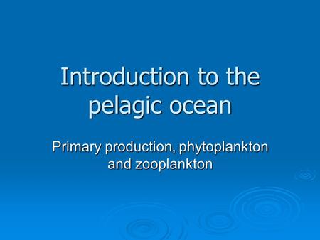 Introduction to the pelagic ocean