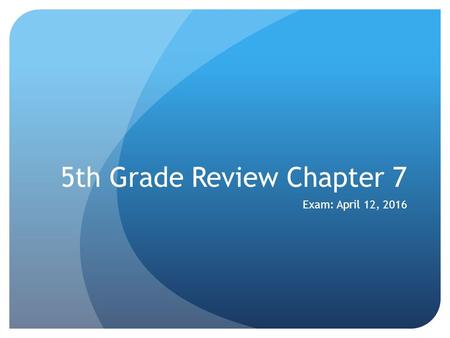 5th Grade Review Chapter 7 Exam: April 12, 2016. Vocabulary: fill the blanks with the words from the word box. WeatherWeather Map Air PressureThunderstorm.