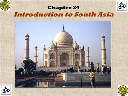 Chapter 24 Introduction to South Asia. _________________, the world’s ____________ mountain, and other towering peaks of the ______________ Mountains.