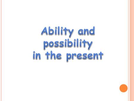 Modal verb CAN, followed by another verb at base form, used to specify the skill to do something. AFFERMATIVEINTERROGATIVEI/you He/She/itcan sing.Canhe/she/it.