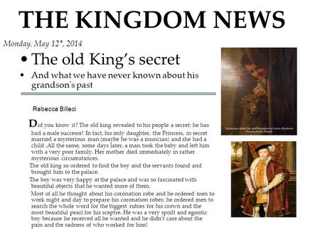 THE KINGDOM NEWS The old King’s secret And what we have never known about his grandson's past Rebecca Billeci D id you know it? The old king revealed to.