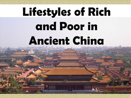 Lifestyles of Rich and Poor in Ancient China