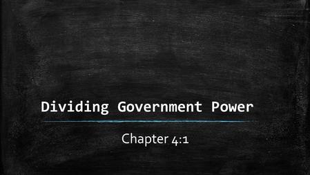 Dividing Government Power Chapter 4:1. Why Federalism? New nation struggled to function as confederation Without power to raise funds, national government.