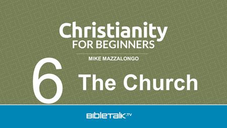 MIKE MAZZALONGO The Church 6. Misconceptions of the Bible 1.The church is a building.