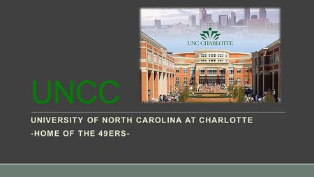 UNCC UNIVERSITY OF NORTH CAROLINA AT CHARLOTTE -HOME OF THE 49ERS-