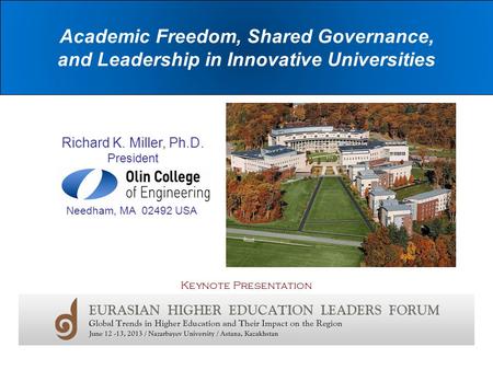 Academic Freedom, Shared Governance, and Leadership in Innovative Universities Richard K. Miller, Ph.D. President Needham, MA 02492 USA Keynote Presentation.