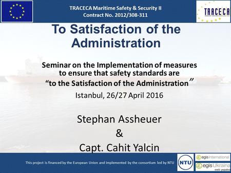 To Satisfaction of the Administration Seminar on the Implementation of measures to ensure that safety standards are “to the Satisfaction of the Administration.