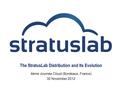 The StratusLab Distribution and Its Evolution 4ème Journée Cloud (Bordeaux, France) 30 November 2012.