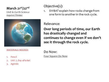 March 21st/22nd Unit 6: Earth Science Inquirer/Thinker