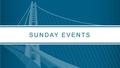 SUNDAY EVENTS. SUNDAY, SEPTEMBER 1 Bridge Bike Ride Dedication Ceremony Sunday Evening Celebration PROGRAM OF EVENTS.