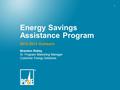 1 Energy Savings Assistance Program 2012-2014 Outreach Brandon Ridley Sr. Program Marketing Manager Customer Energy Solutions.