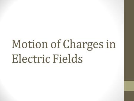 Motion of Charges in Electric Fields. Electric Potential Difference.