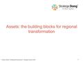 Purdue Center for Regional Development - Strategic Doing © 2016 1 Assets: the building blocks for regional transformation.