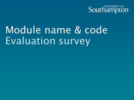 Module name & code Evaluation survey. How to use Zappers A 60-second training course. You will be using the handsets to give your feedback on the module.